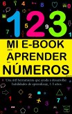 Mi E-Book Para Aprender Los Números Del 0-10: Una Útil Herramienta Que Ayuda A Desarrollar Habilidades De Aprendizaje, 1-5 Años. (eBook, ePUB)
