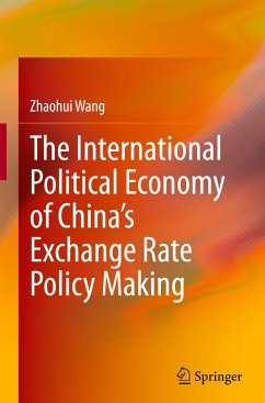 The International Political Economy of China¿s Exchange Rate Policy Making - Wang, Zhaohui