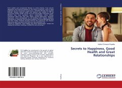 Secrets to Happiness, Good Health and Great Relationships