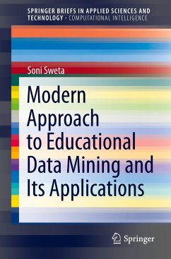 Modern Approach to Educational Data Mining and Its Applications - Sweta, Soni