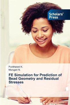 FE Simulation for Prediction of Bead Geometry and Residual Stresses - K., Punitharani;N., Murugan