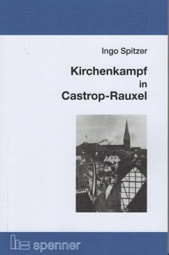 Kirchenkampf in Castrop-Rauxel - Spitzer, Ingo
