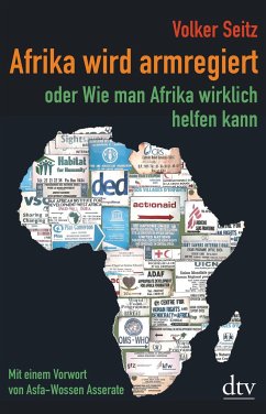 Afrika wird armregiert oder Wie man Afrika wirklich helfen kann - Seitz, Volker