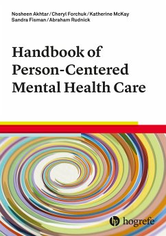 Handbook of Person-Centered Mental Health Care (eBook, ePUB) - Akhtar, Nosheen; Forchuk, Cheryl; McKay, Katherine; Fisman, Sandra; Rudnick, Abraham