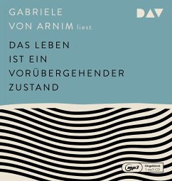 Das Leben ist ein vorübergehender Zustand - Arnim, Gabriele von