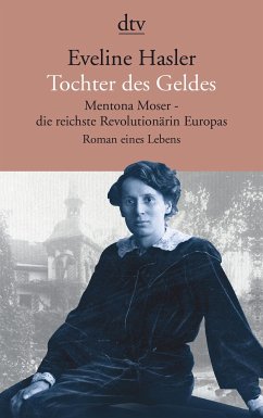 Tochter des Geldes Mentona Moser - die reichste Revolutionärin Europas - Hasler, Eveline