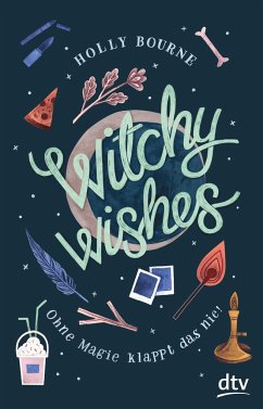 Witchy Wishes - Ohne Magie klappt das nie - Bourne, Holly