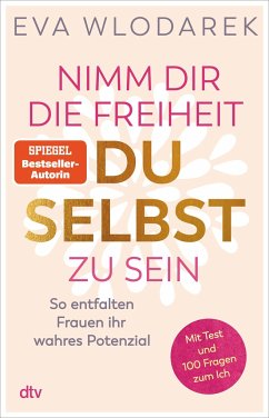 Nimm dir die Freiheit, du selbst zu sein - Wlodarek, Eva