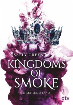 Brennendes Land / Kingdoms of Smoke Bd.3 - Green, Sally