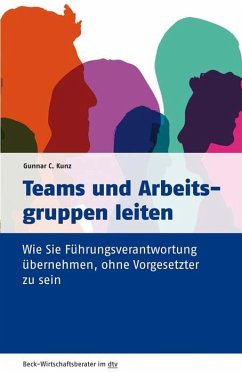 Teams und Arbeitsgruppen leiten - Kunz, Gunnar C.