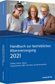 Handbuch zur betrieblichen Altersversorgung 2021 Handbuch zur betrieblichen Altersversorgung 2021