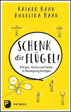 Schenk dir Flügel! - Haak, Rainer;Haak, Angelika