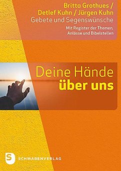 Deine Hände über uns - Grothues, Britta;Kuhn, Detlef;Kuhn, Jürgen