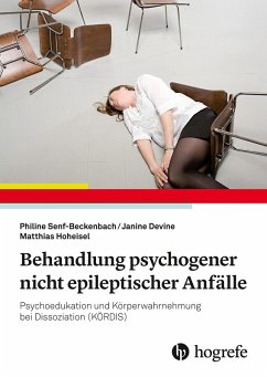 Behandlung psychogener nicht epileptischer Anfälle (eBook, PDF) - Devine, Janine; Hoheisel, Matthias; Senf-Beckenbach, Philine