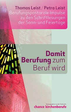 Damit Berufung zum Beruf wird - Leist, Thomas;Leist, Petra