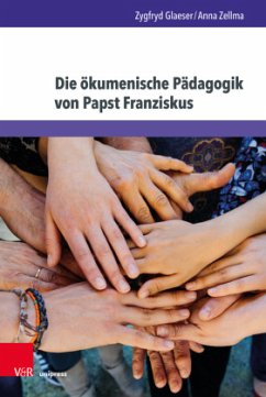 Die ökumenische Pädagogik von Papst Franziskus - Glaeser, Zygfryd;Zellma, Anna