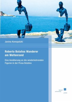 Roberto Bolaños Wanderer am Weltenrand - Konopatzki, Janina