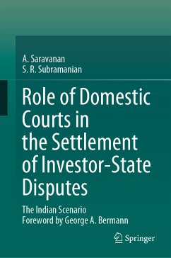 Role of Domestic Courts in the Settlement of Investor-State Disputes (eBook, PDF) - Saravanan, A.; Subramanian, S.R.