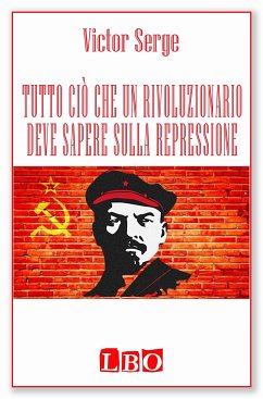 Tutto ciò che un rivoluzionario deve sapere sulla repressione (eBook, ePUB) - Serge, Victor