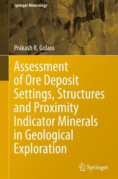 Assessment of Ore Deposit Settings, Structures and Proximity Indicator Minerals in Geological Exploration - Golani, Prakash R.