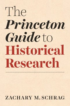 The Princeton Guide to Historical Research (eBook, ePUB) - Schrag, Zachary