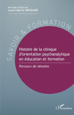 Histoire de la clinique d'orientation psychanalytique en éducation et formation - Bossard, Louis-Marie