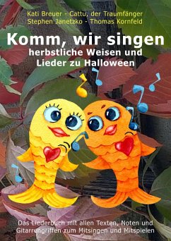Komm, wir singen herbstliche Weisen und Lieder zu Halloween (eBook, PDF) - Janetzko, Stephen; Kornfeld, Thomas; Breuer, Kati; der Traumfänger, Cattu