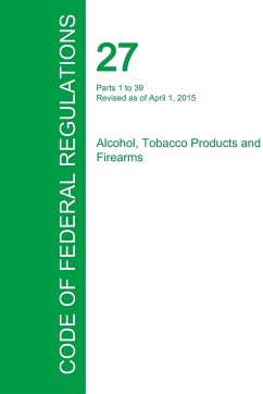 Code of Federal Regulations Title 27, Volume 1, April 1, 2015