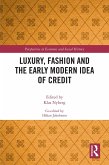 Luxury, Fashion and the Early Modern Idea of Credit (eBook, ePUB)