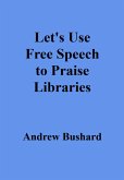 Let's Use Free Speech to Praise Libraries (eBook, ePUB)