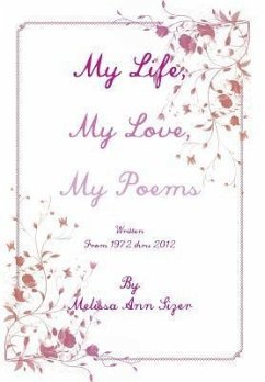 My Life, My Love, My Poems - Sizer, Melissa Ann