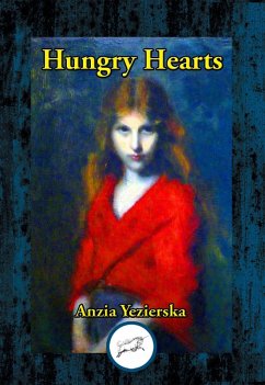 Hungry Hearts (eBook, ePUB) - Yezierska, Anzia