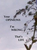 Your Opinions I'm Wrong That's Life (eBook, ePUB)