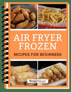 Air Fryer Frozen Recipes For Beginners (eBook, ePUB) - This, Recipe