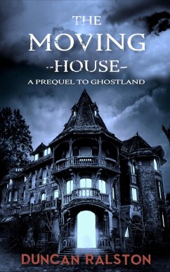 Cover The Moving House: A Prequel to Ghostland (eBook, ePUB)