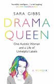 Drama Queen: One Autistic Woman and a Life of Unhelpful Labels (eBook, ePUB)