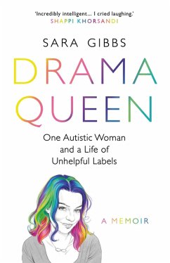 Drama Queen: One Autistic Woman and a Life of Unhelpful Labels (eBook, ePUB) - Gibbs, Sara