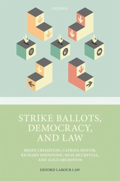 Strike Ballots, Democracy, and Law (eBook, ePUB) - Creighton, Breen; Denvir, Catrina; Johnstone, Richard; McCrystal, Shae; Orchiston, Alice
