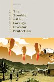 The Trouble with Foreign Investor Protection (eBook, PDF) The Trouble with Foreign Investor Protection (eBook, PDF)