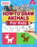 How To Draw Animals For Kids: A Step-By-Step Drawing Book. Learn How To Draw 50 Animals Such As Dogs, Cats, Elephants And Many More! (eBook, ePUB)