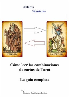 Cómo leer las combinaciones de cartas de Tarot. La guía completa (eBook, ePUB) - Stanislas, Antares