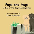 Pugs and Hugs - A Day at the Dog Grooming Salon (eBook, ePUB) Pugs and Hugs - A Day at the Dog Grooming Salon (eBook, ePUB)