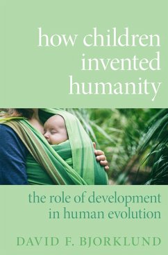 How Children Invented Humanity (eBook, PDF) - Bjorklund, David F.