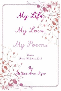 My Life, My Love, My Poems - Sizer, Melissa Ann