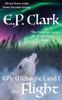 The Midnight Land I: The Flight (The Zemnian Series: Slava's Story, #1) (eBook, ePUB) - Clark, E. P.