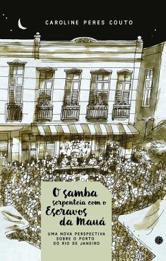 O samba serpenteia com o Escravos da Mauá (eBook, ePUB) - Couto, Caroline Peres