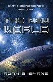 The New World (Dark Dependence) (eBook, ePUB) The New World (Dark Dependence) (eBook, ePUB)