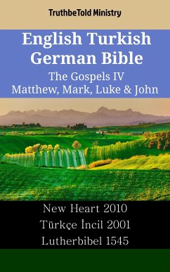 English Turkish German Bible - The Gospels IV - Matthew, Mark, Luke & John (eBook, ePUB) - Ministry, TruthBeTold
