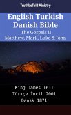 English Turkish Danish Bible - The Gospels II - Matthew, Mark, Luke & John (eBook, ePUB) English Turkish Danish Bible - The Gospels II - Matthew, Mark, Luke & John (eBook, ePUB)
