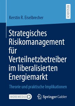 Strategisches Risikomanagement für Verteilnetzbetreiber im liberalisierten Energiemarkt (eBook, PDF) - Eiselbrecher, Kerstin R.